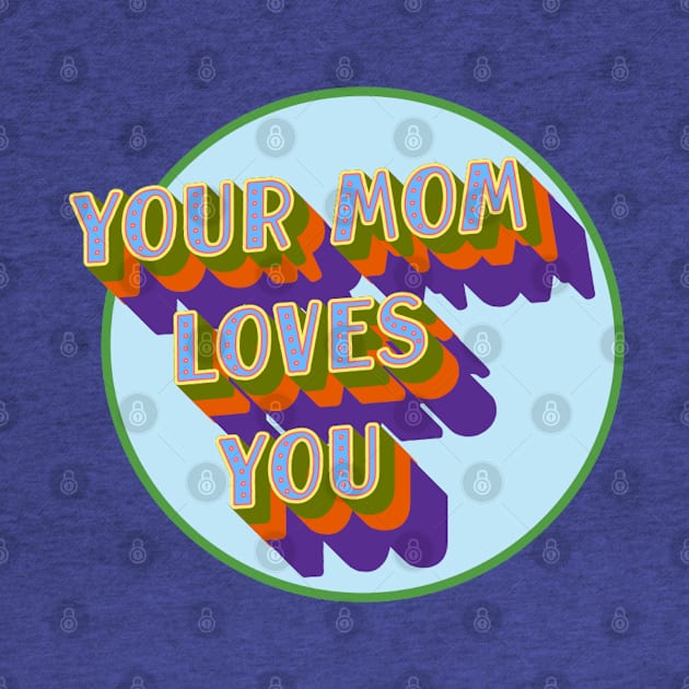 Your Mom Loves You Too by VultureVomitInc